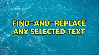 Find-And-Replace Any Selected Text