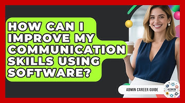 How Can I Improve My Communication Skills Using Software? - Admin Career Guide