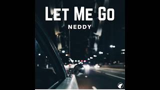 Video thumbnail of "Let Me Go - Neddy"