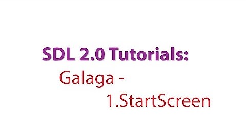 SDL 2.0 Tutorials: Galaga - 1.Creating the Start Screen