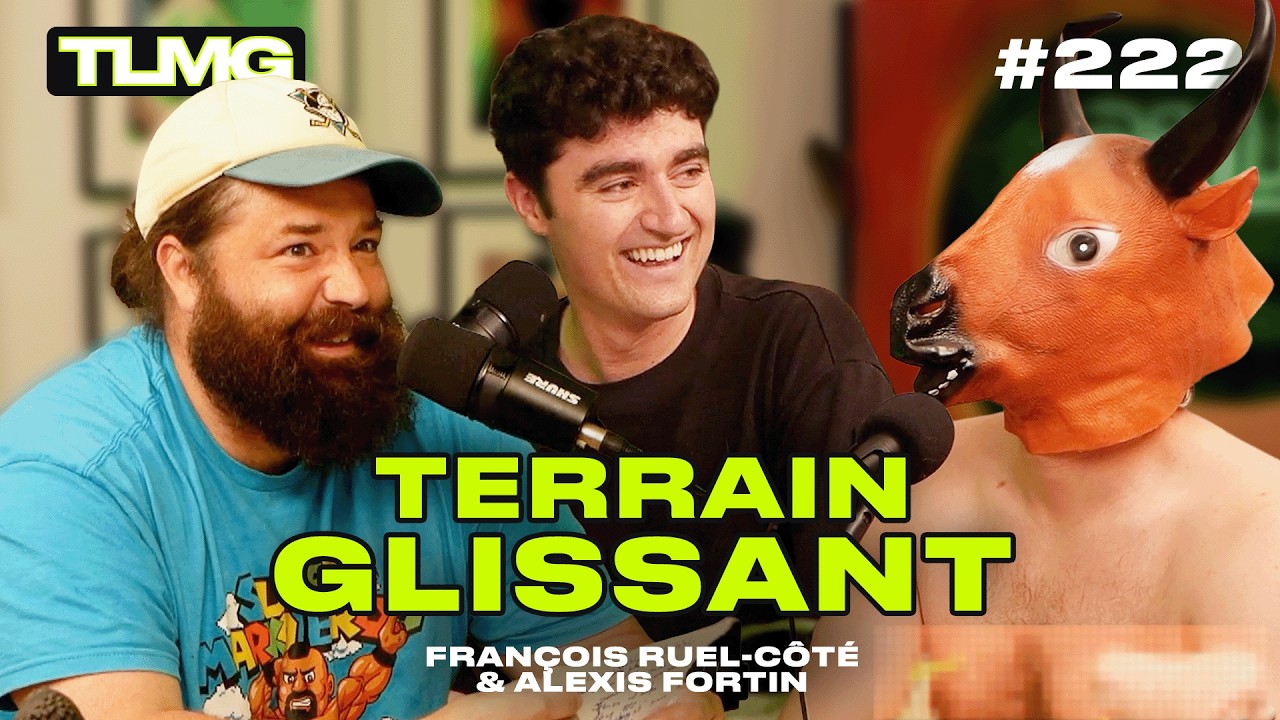 TLMG Ep 222 : FRANÇOIS RUEL-CÔTÉ & ALEXIS FORTIN ( TERRAIN GLISSANT )