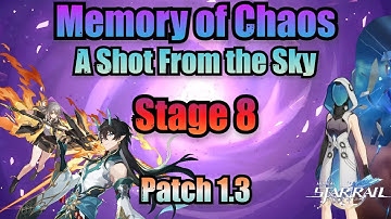A Shot From the Sky (Memory of Chaos) Stage 8 / 3 Stars Clear - Honkai Star Rail 1.3