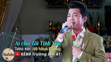 Tân cổ: Ai Cho Tôi Tình Yêu | NS Hồ Minh Đương | Trường Sơn AT
