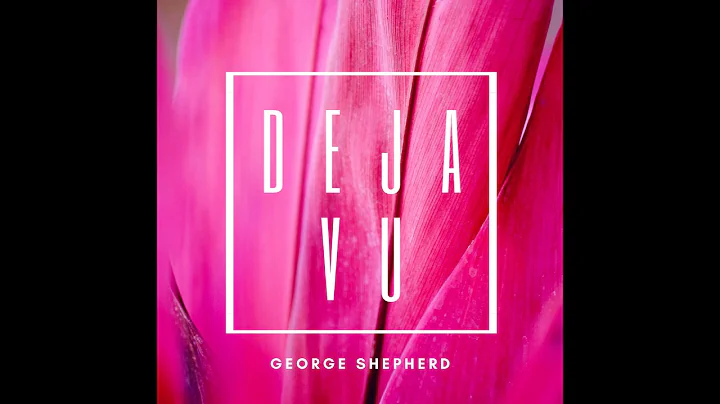 George Shepherd - Deja Vu Sessions (Full EP)