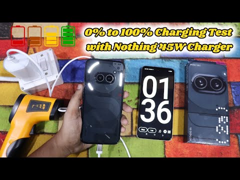 Nothing Phone 2a Charging Test 0% to 100% and Heating Test with Nothing Power 45W Charger