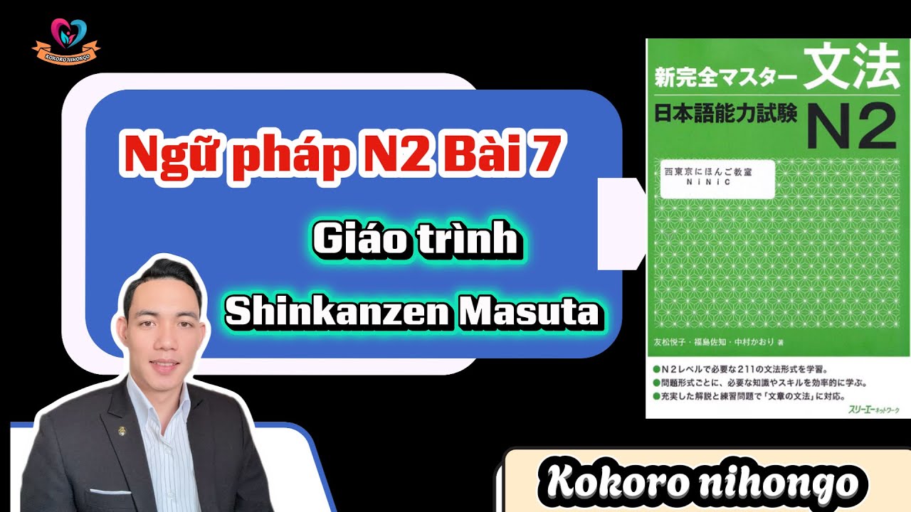 Ngữ pháp Shinkanzen N2 Bài 7 - Toản sensei