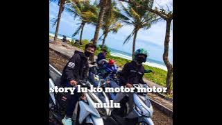story' wa anak motor || alay lu