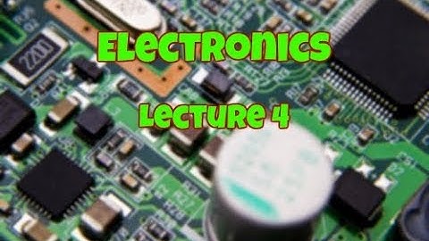 Electronics 1 | Lec: 4 | Dr. Wagdy | Faculty Of Engineering | Ain Shams University