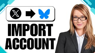 How to Import Twitter (X) to Bluesky | Keep Your Tweets & Followers!