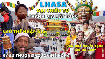 ĐỘC ĐÁO VĂN HÓA PHẬT GIÁO TÂY TẠNG| Khám phá LHASA| MEKONG Thượng Nguồn
