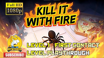 KILL IT WITH FIRE | LEVEL 1 FIRST CONTACT | GAMEPLAY / LEVEL PLAYTHROUGH