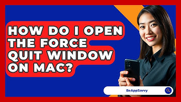 How Do I Open The Force Quit Window On Mac? - Be App Savvy