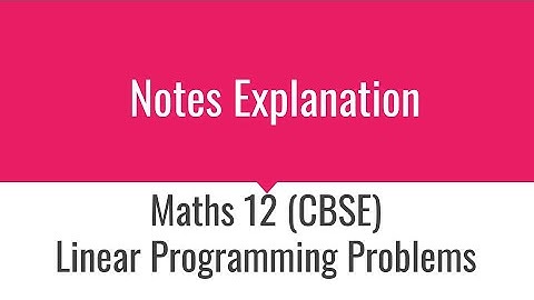 Notes Explanation | Chapter 12 | Linear Programming Problems