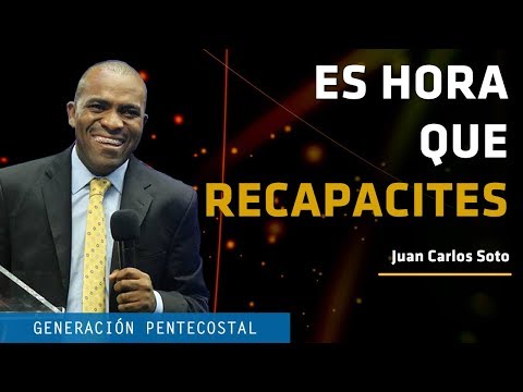 ES HORA QUE RECAPACITES - JUAN CARLOS SOTO