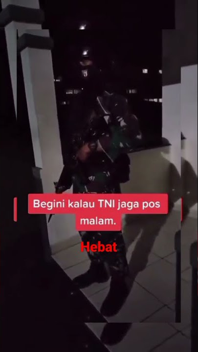 Begini jadinya kalau TNI jaga pos malam hari