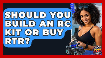 Should you build an RC Kit or buy RTR? - RC Toy Central
