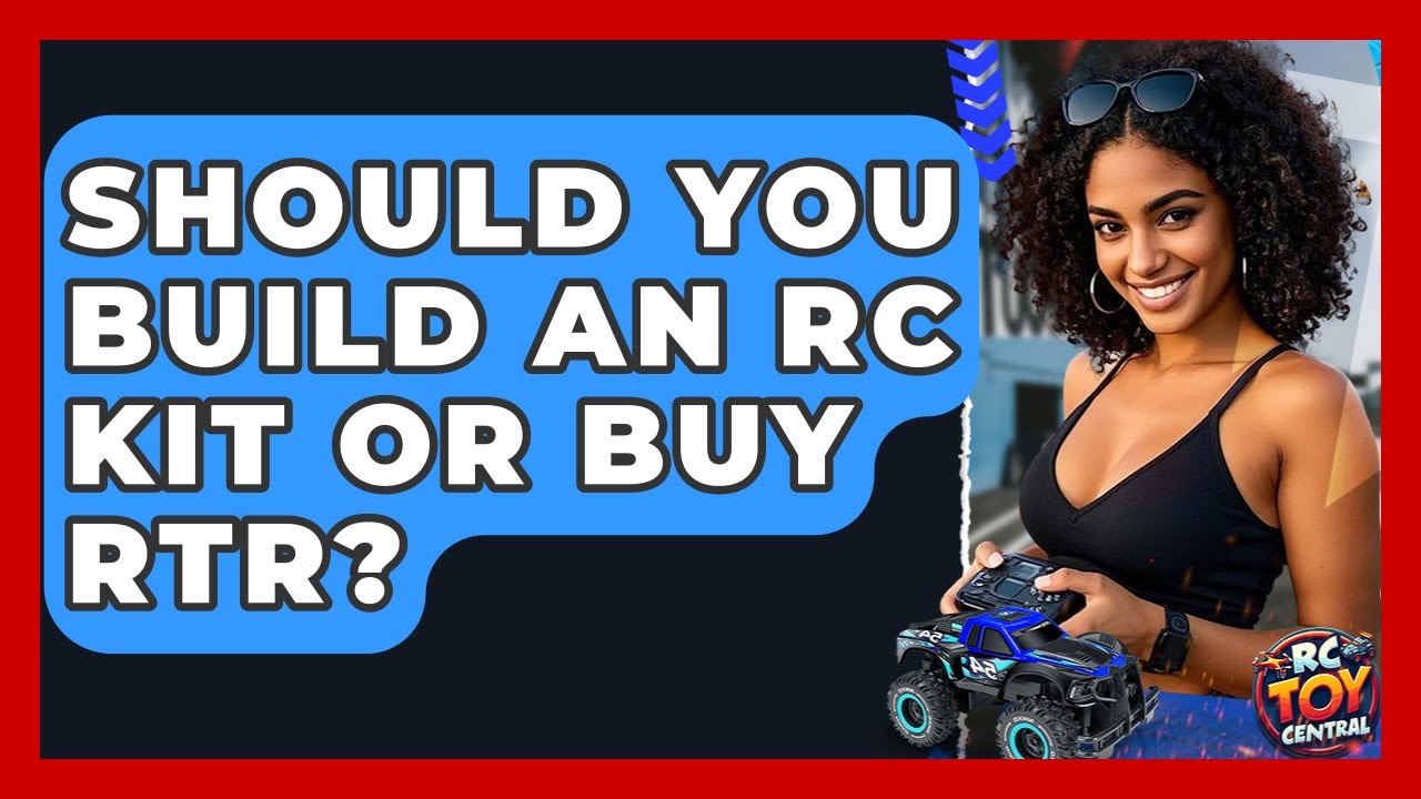Should you build an RC Kit or buy RTR? - RC Toy Central - YouTube