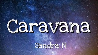 Sandra N - Caravana ( Lyrics )