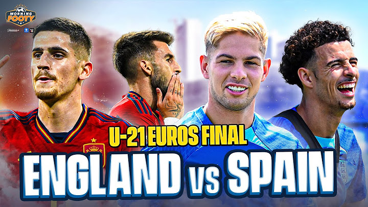 Angleterre ou Espagne : qui remportera le Championnat d'Europe des moins de 21 ans de l'UEFA ?!