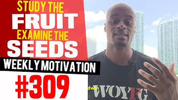 Study The Fruit, Examine The Seeds: Weekly Motivation #309 | Dre Baldwin