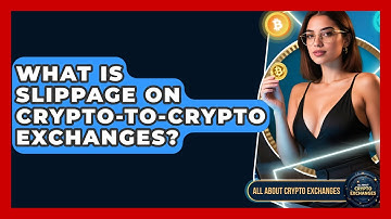 What Is Slippage On Crypto-to-crypto Exchanges? - All About Crypto Exchanges