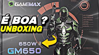 UNBOXING FONTE GAMEMAX GM650 DE 650W VALE A PENA?
