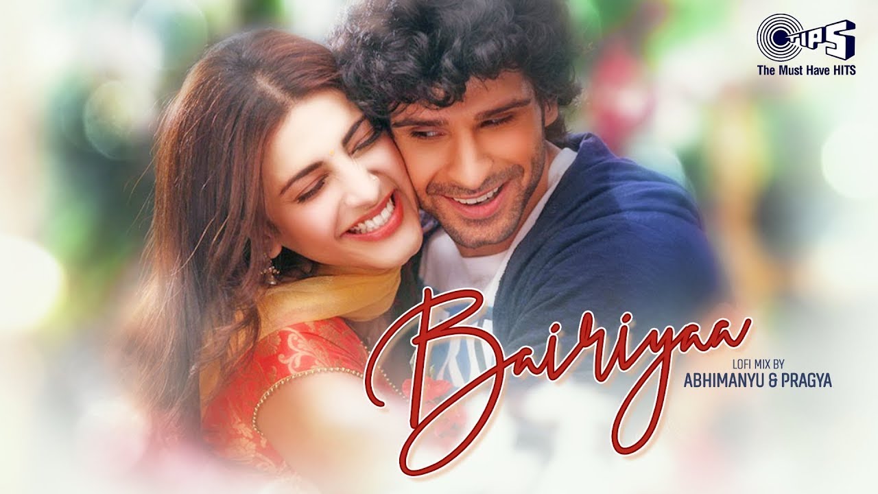 Bairiyaa - Lofi Mix | Atif Aslam, Shreya Ghoshal | Ramaiya Vastavaiya | Girish Kumar, Shruti Haasan