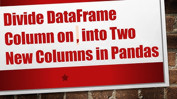 Divide DataFrame Column on , into Two New Columns in Pandas