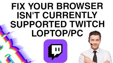 Repareer het probleem dat uw browser momenteel niet wordt ondersteund door Twitch op een laptop.
