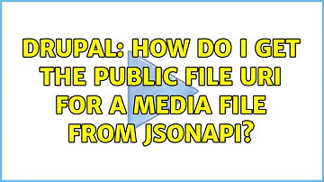 Drupal: How do I get the public file URI for a media file from jsonapi?