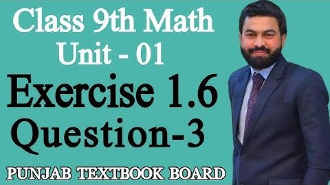 Class 9th Math Unit-1 Exercise 1.6 Question 3-9 Class Math E.X 1.6 Q3 - 9th Sci Group Math
