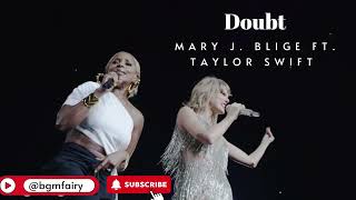 Mary J. Blige - Doubt feat. Taylor Swift #maryjblige #taylorswift| @bgmfairy