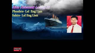 Video thumbnail of "Lal Eng Lian   Zion Thlennak Lawng Pi"