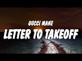 Gucci Mane - Letter to Takeoff (Lyrics)