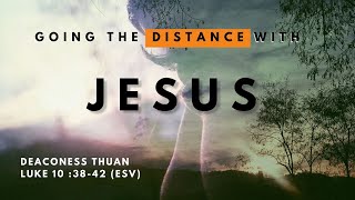 Going The Distance With Jesus | Deaconess Thuan