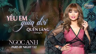 PBN 132 | Ngọc Anh - Yêu Em Giữa Đời Quên Lãng