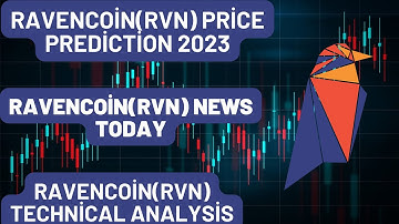RAVENCOİN(RVN) Price Prediction 2023 / RAVENCOİN(RVN) News Today / RAVENCOİN(RVN) Technical Analysis