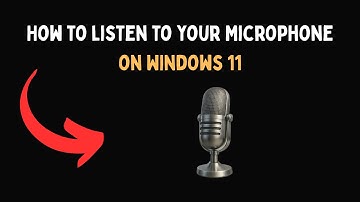 How to listen to your Microphone on Windows 11