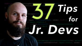 37 Tips for Jr. Software Developers