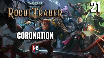 CORONATION - Rogue Trader Alpha Campaign - Warhammer 40K Rogue Trader Ep 21