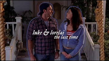 luke & lorelai | the last time