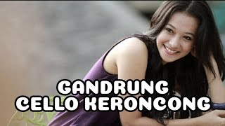 Video thumbnail of "CELLO KERONCONG - GANDRUNG/IKI WEK'E SOPO"