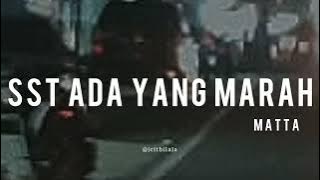 Sst Ada Yang Marah - Matta (Lyrics)