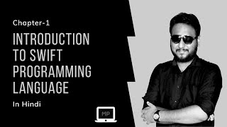 Introduction To Swift Programming Language : Tutorial In Hindi (Ch-1)