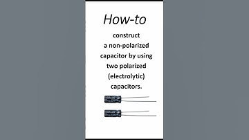 Make a Non Polarized Capacitor Using 2 Electrolytic! #basicelectronics