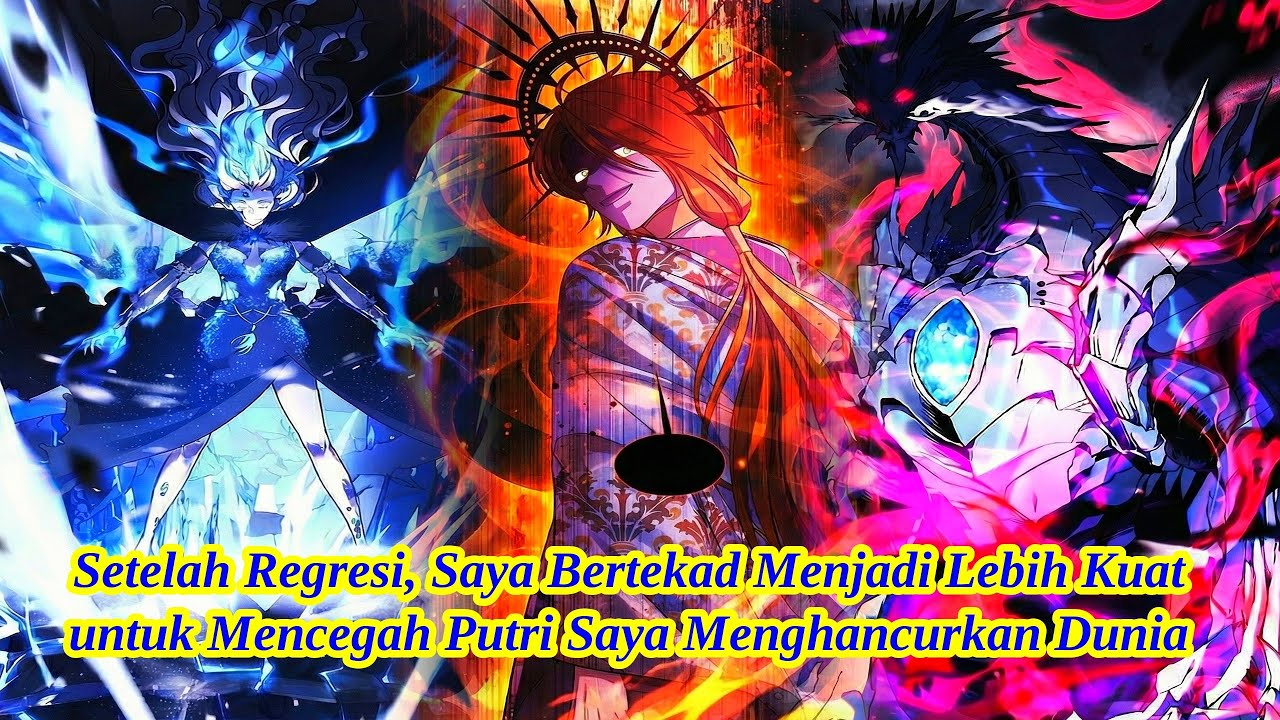 Setelah Regresi, Saya Bertekad Menjadi Lebih Kuat untuk Mencegah Putri Saya Menghancurkan Dunia