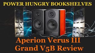 Power Hungry Bookshelf Speaker Review - Aperion Verus III