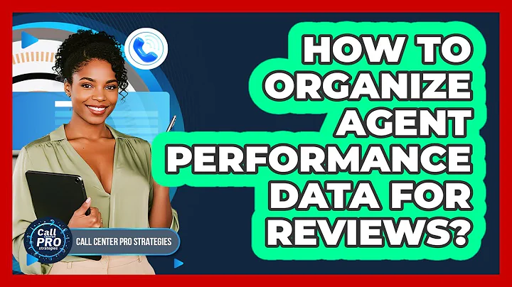 How To Organize Agent Performance Data For Reviews?