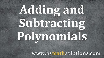 Adding and Subtracting Polynomials (Introduction)