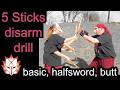 Drill Baby! Disarm Drills with five Sticks: basic, halfsword, butt